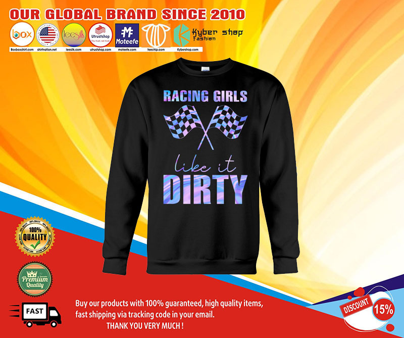 Racing girls like it dirty shirt4