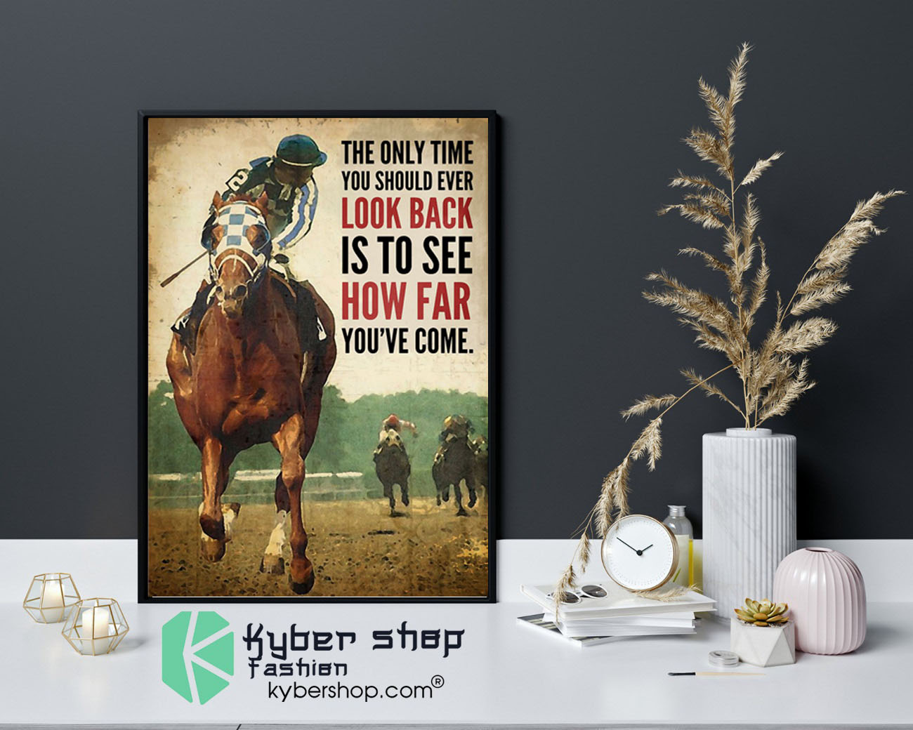 Racing horse The only time you should ever look back is to see how far you’ve come poster
