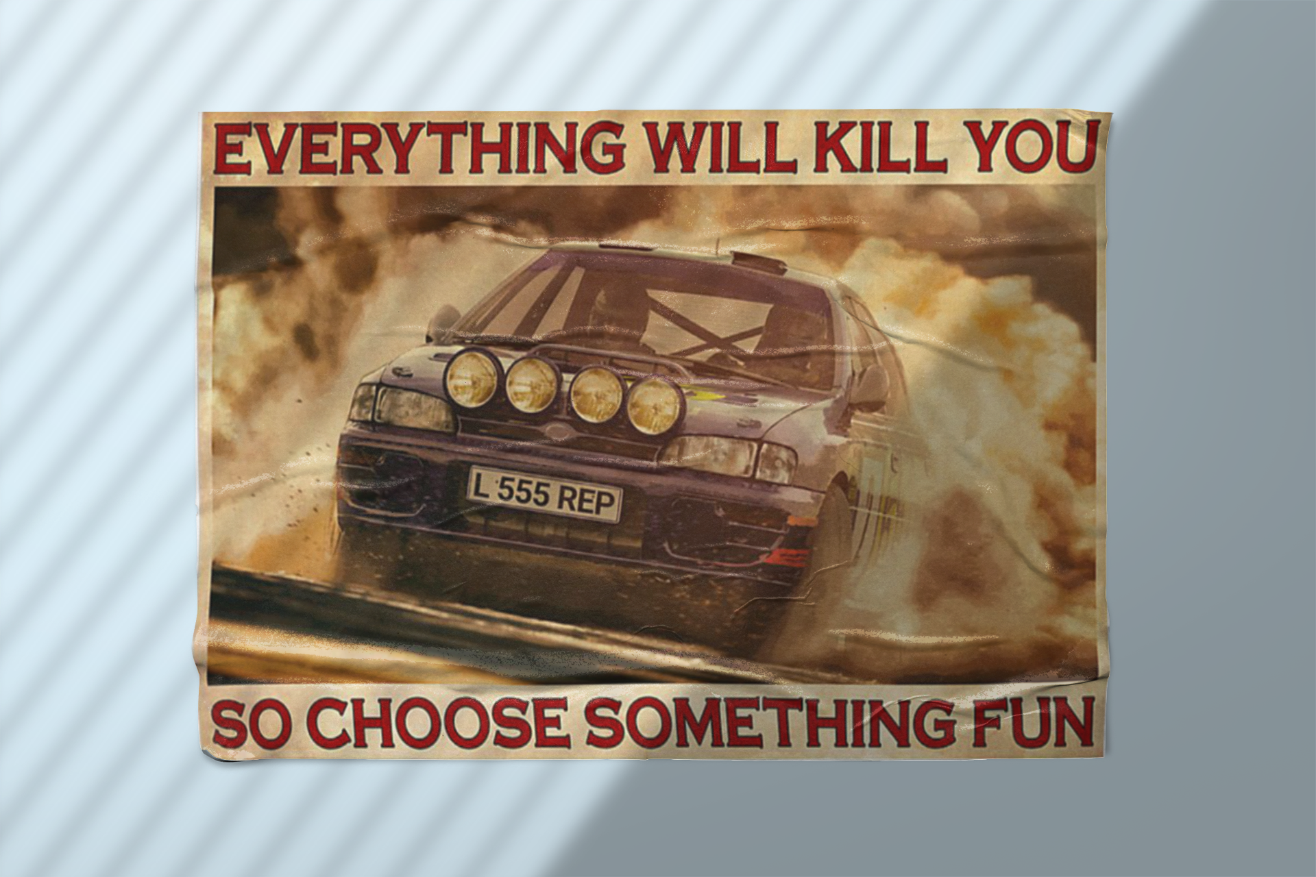 Rally Car everything will kill you so choose something fun poster