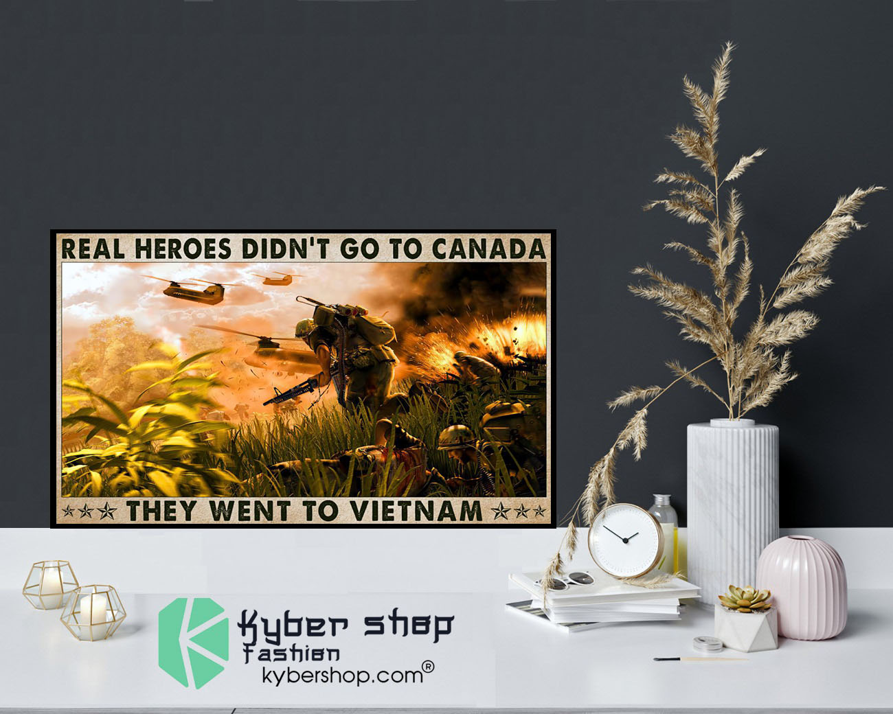 Real heroes didn’t go to canada they went to Vietnam poster