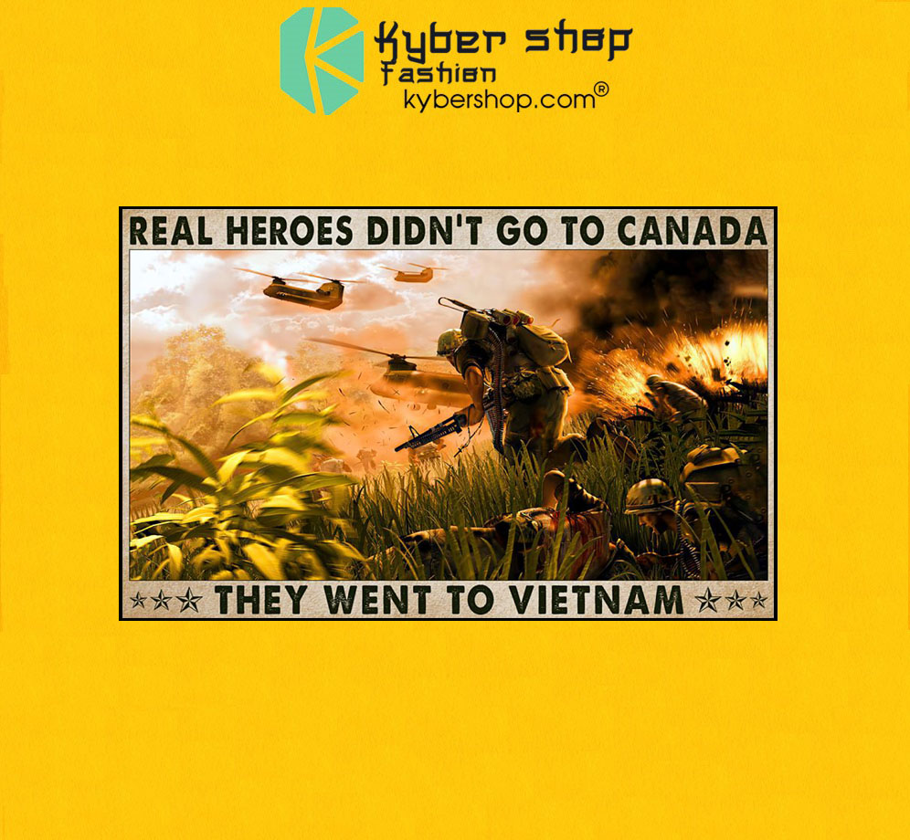 Real heroes didn’t go to canada they went to vietnam poster