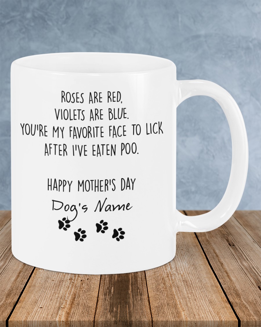 Roses are red violets are blue you're my favorite face to lick Happy mother's day mug 11
