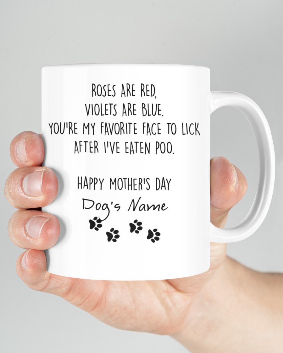 Roses are red violets are blue you’re my favorite face to lick Happy mother’s day mug