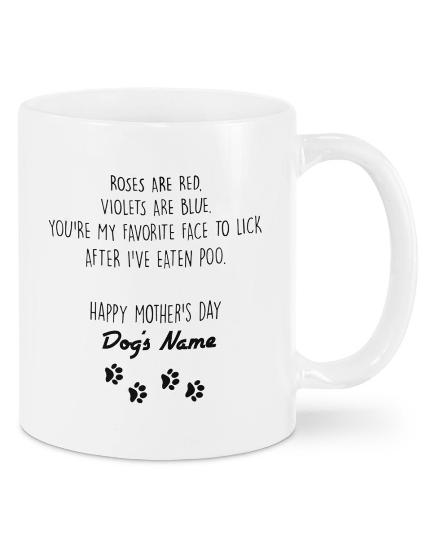 Roses are red violets are blue you're my favorite face to lick after i've eaten poo custom name mug