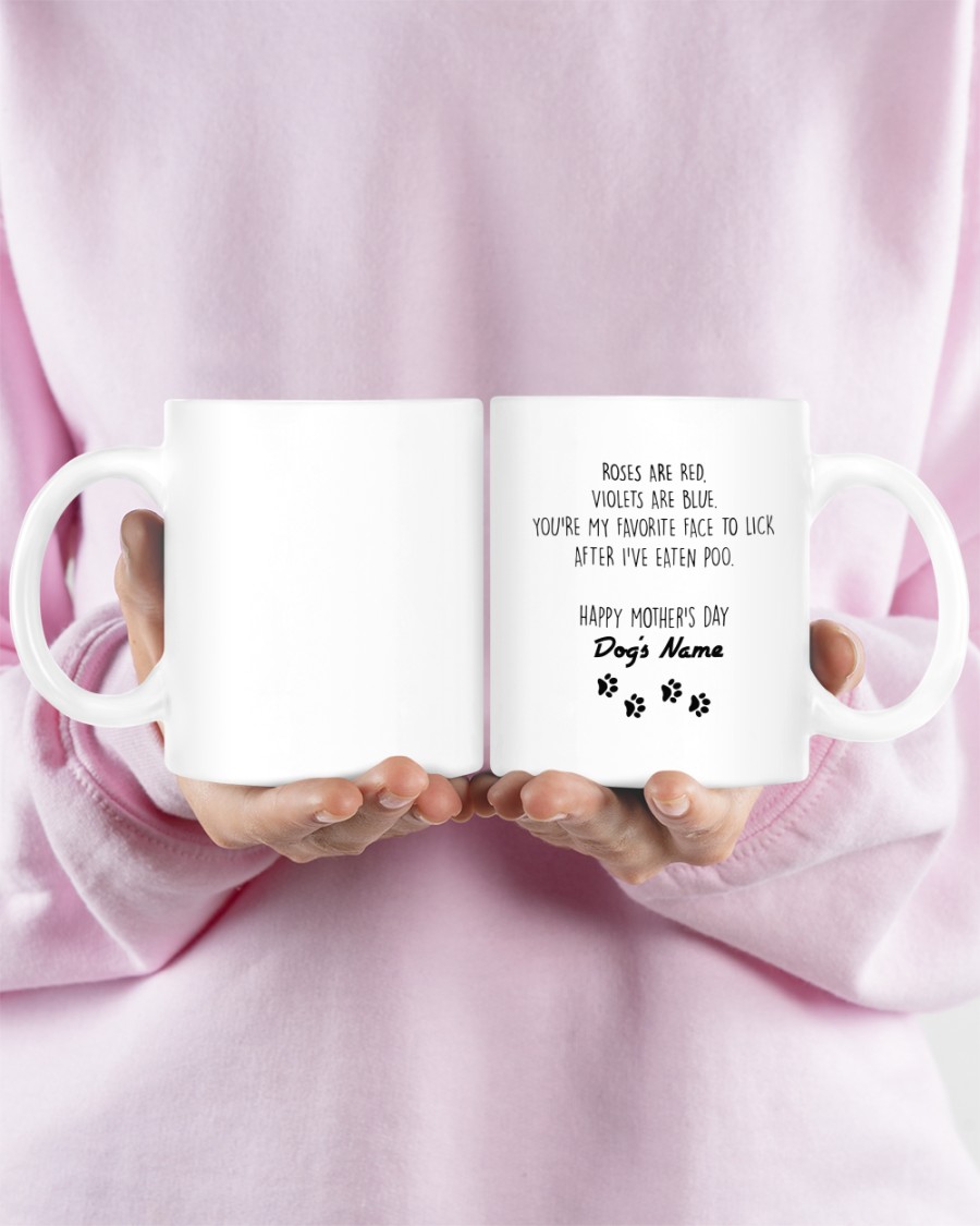 Roses are red violets are blue you're my favorite face to lick after i've eaten poo custom name mug2
