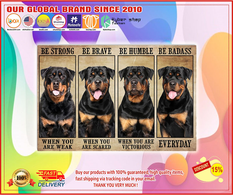 Rottweiler be strong be brave be humble be badass poster 1