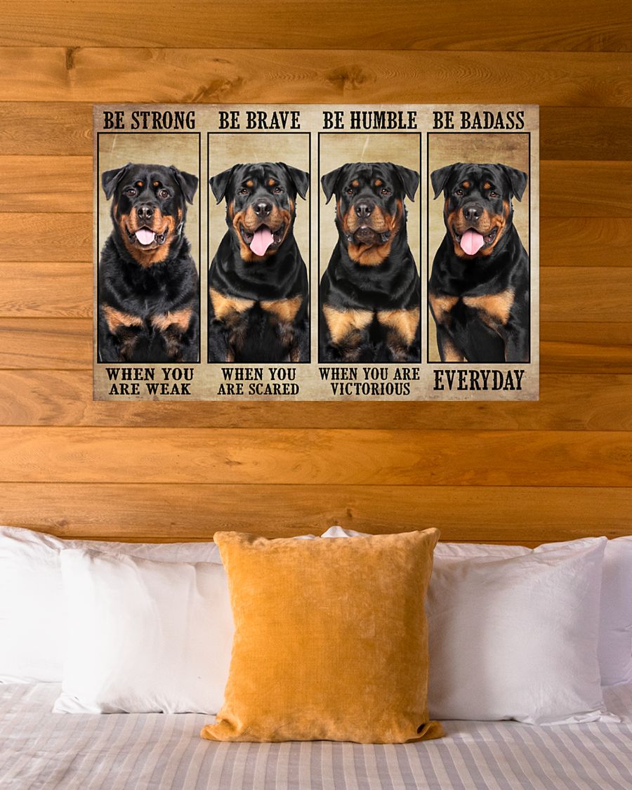 Rottweiler be strong be brave be humble be badass poster – LIMITED EDITION