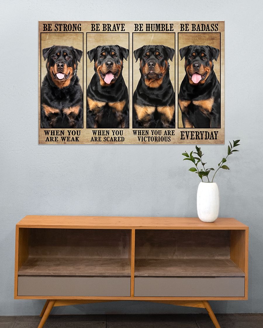 Rottweiler be strong be brave be humble be badass poster4