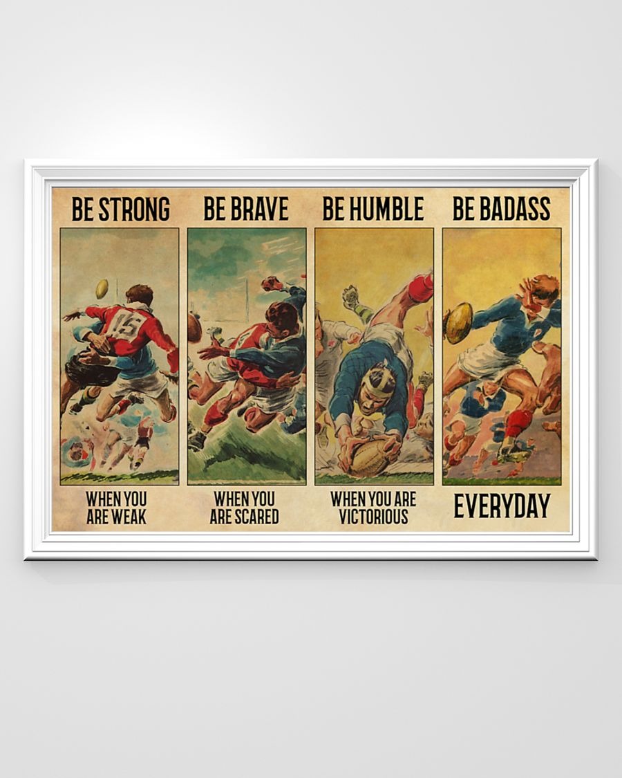 Rugby be strong Be brave be humble be badass poster