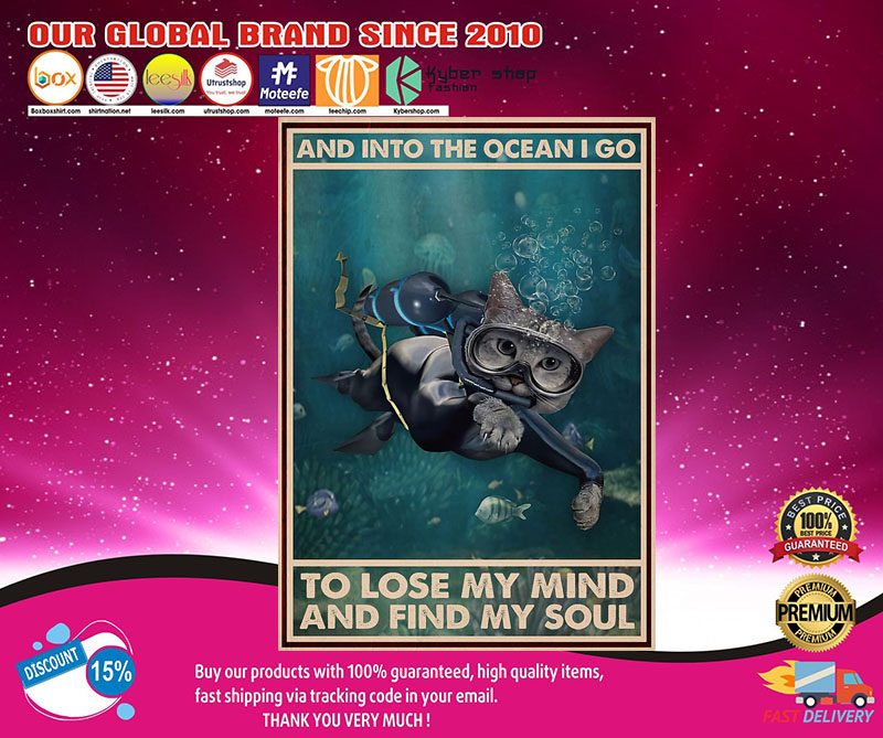 Scuba diving cat And into the ocean i go to lose my mind and find my soul poster2