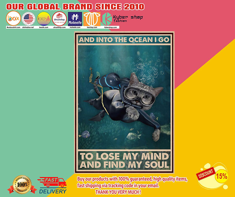 Scuba diving cat And into the ocean i go to lose my mind and find my soul poster3