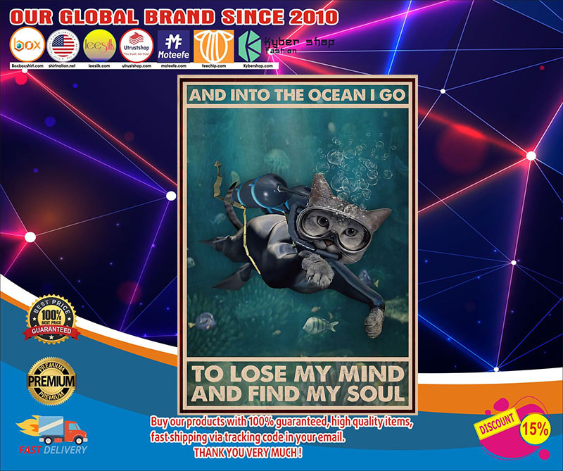 Scuba diving cat And into the ocean i go to lose my mind and find my soul poster4