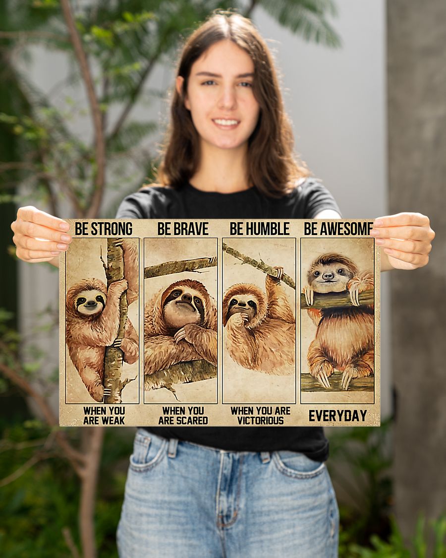 Sloth be strong be brave be humble be awesome poster 11