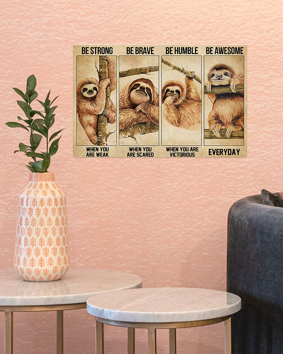 Sloth be strong be brave be humble be awesome poster