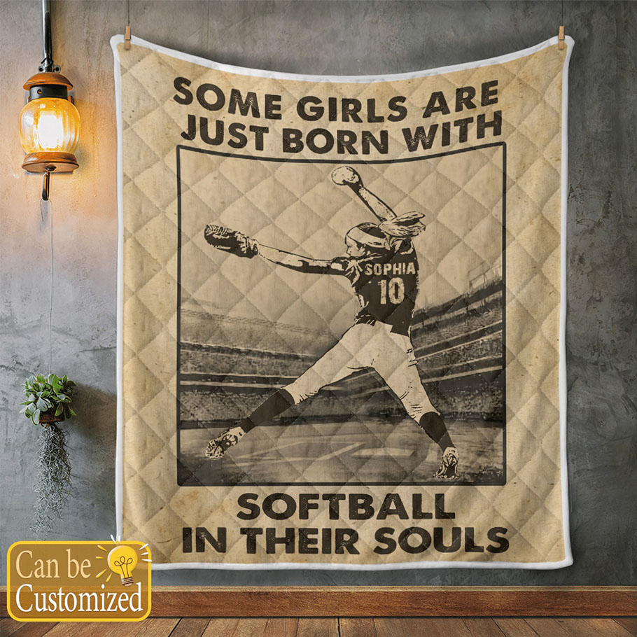 Some girls are just born with softball in their souls custom name and number quilt