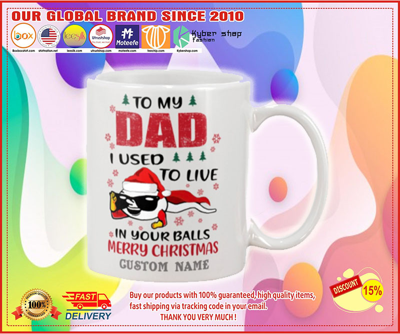 Spermatozoon To my dad I used to live in your balls merry christmas custom name mug
