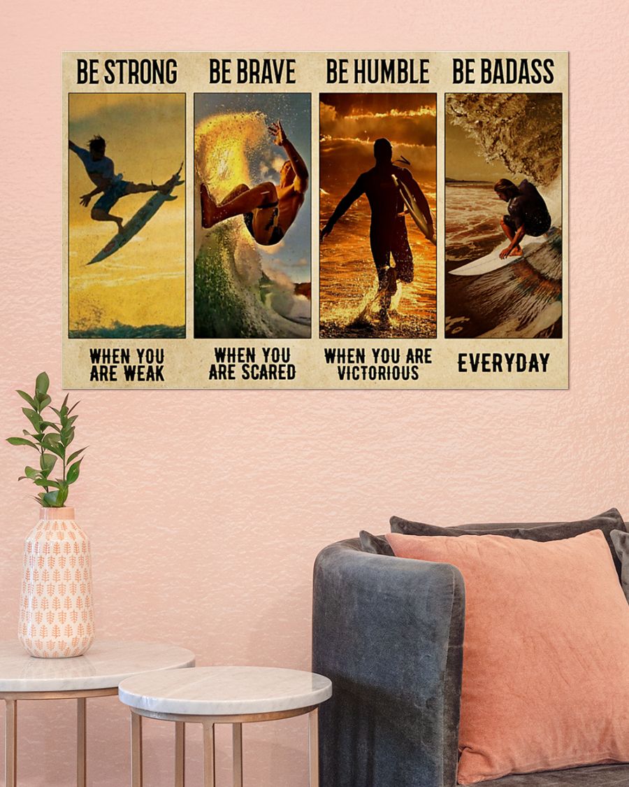 Surfing be strong be brave be humble be badass poster – LIMITED EDITION