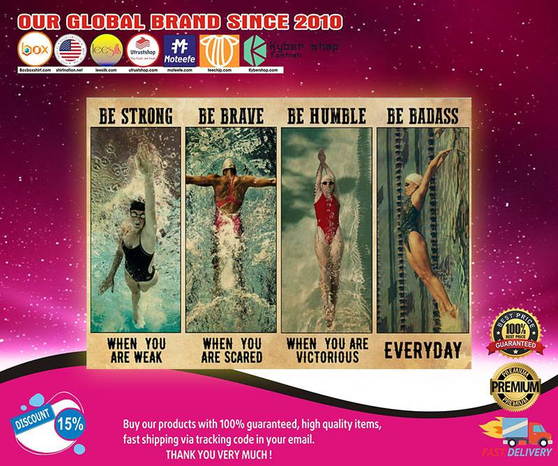 Swimming be strong be brave be humble be badass poster3