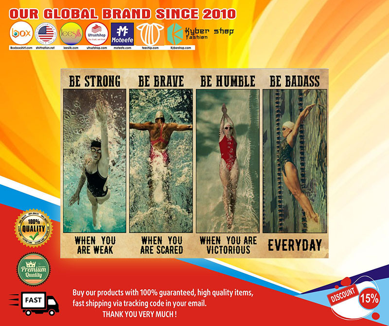 Swimming be strong be brave be humble be badass poster4