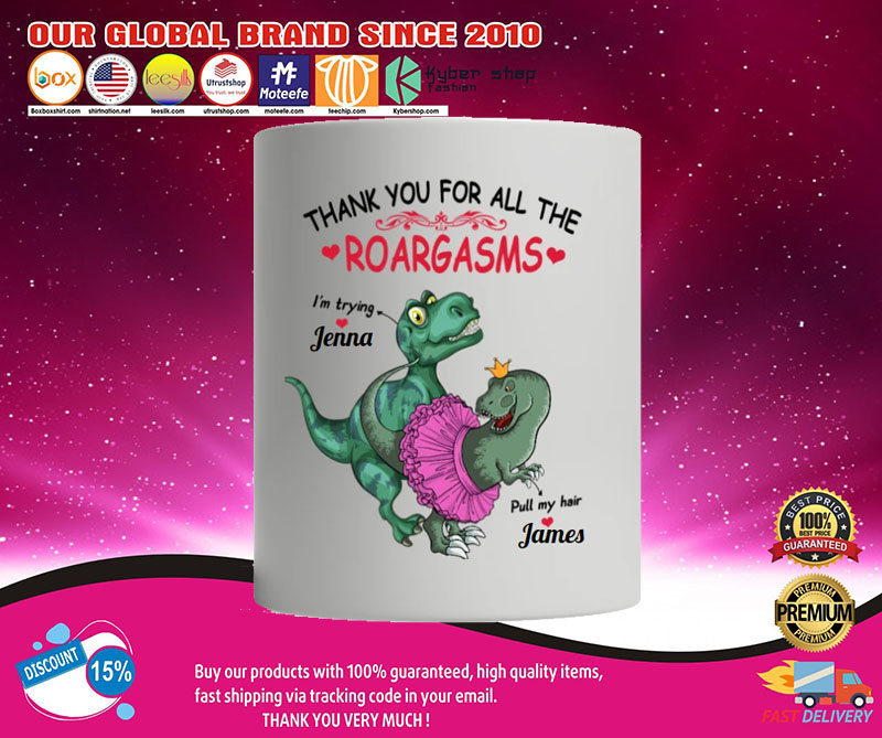 T-Rex Dinosaur Thank you for all the roargasms mug2