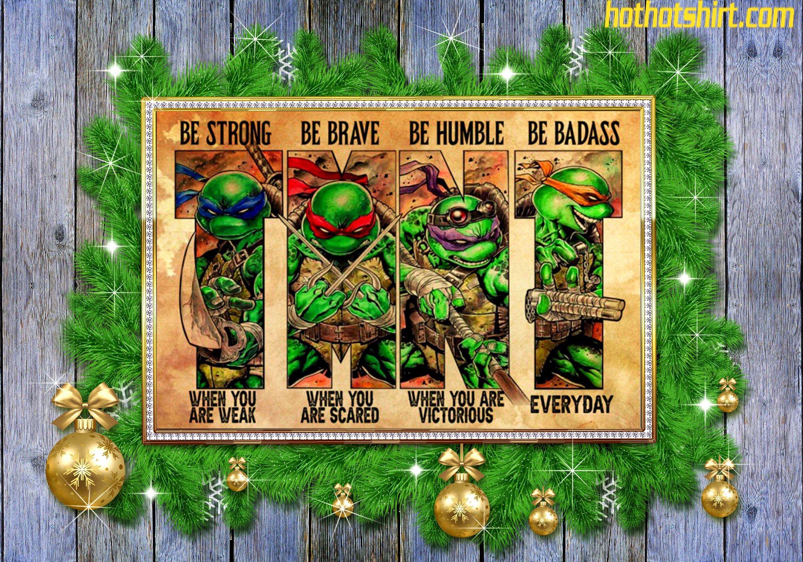 TMNT be strong be brave be humble be badass poster