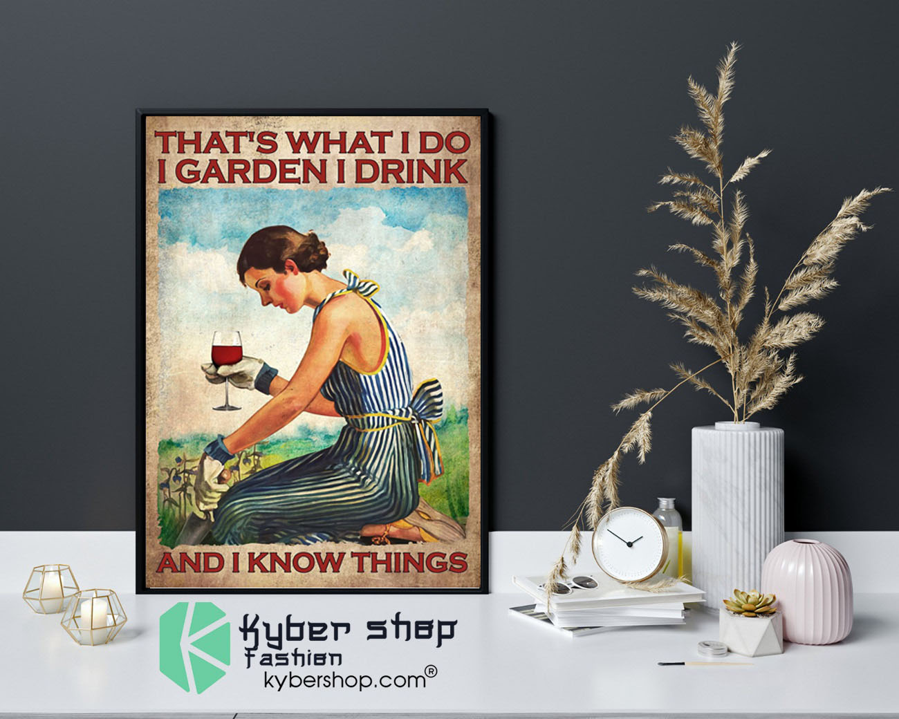 That's what I do I garden I drink and I Know things poster9