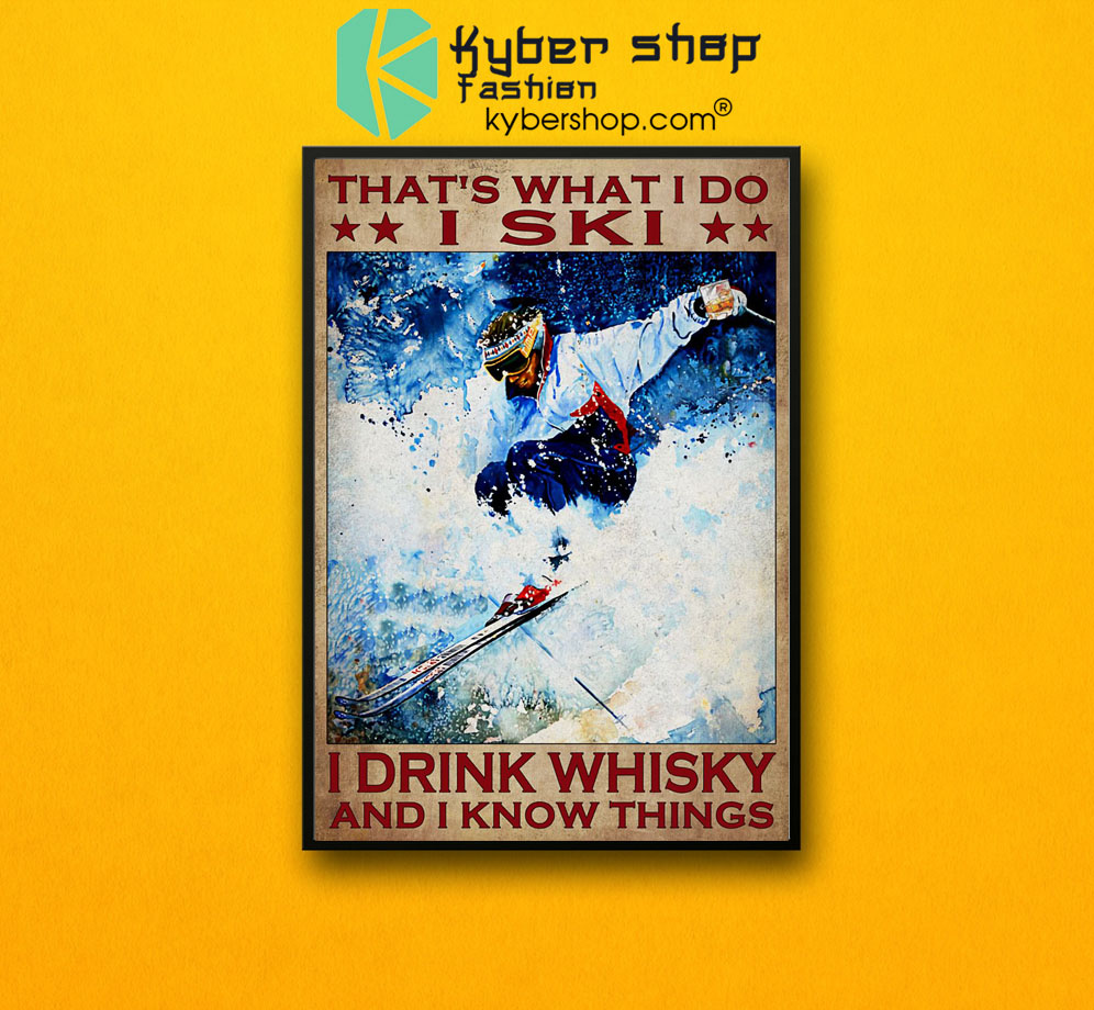 That's what I do I ski I drink whisky and I know things poster7