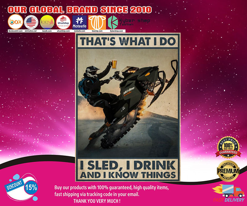 That's what I do I sled I drink and I know things poster1