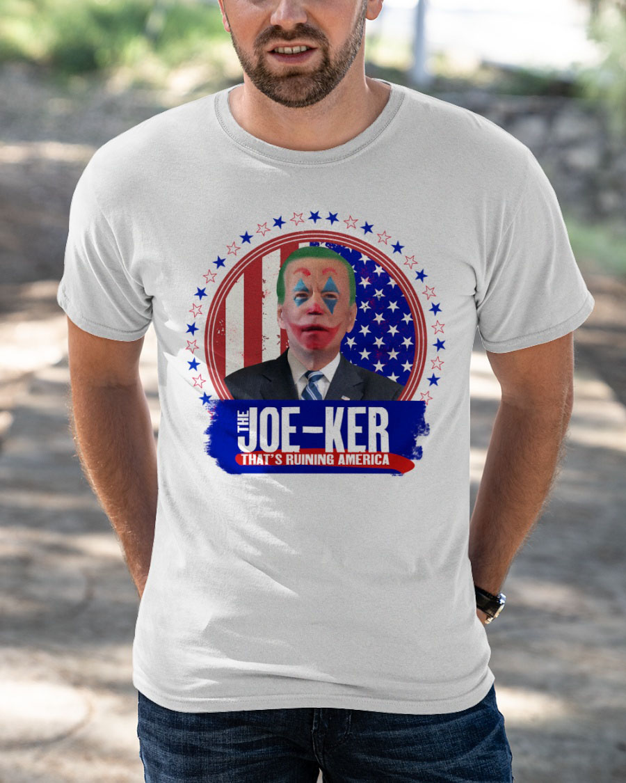 The Joe-Ker That's ruining America shirt