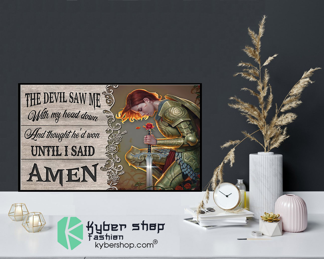 The devil saw me with my head down and thought he'd won until i said amen poster9