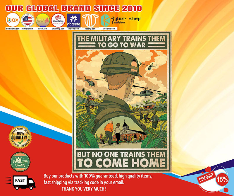 The military trains them to go to war but no one trains them to come home poster1