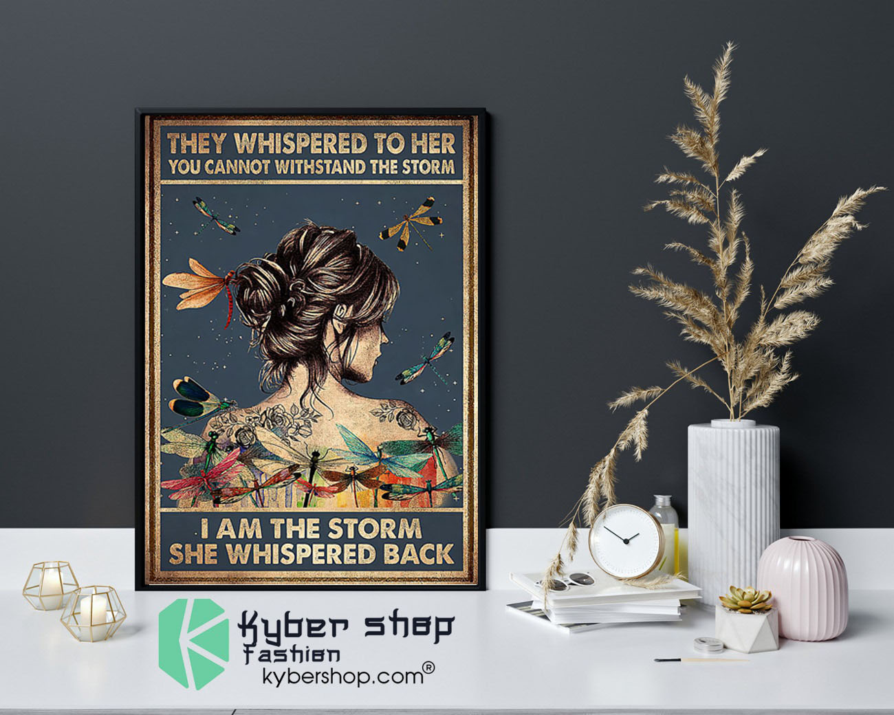 They whispered to her you cannot withstand the storm I am the storm she whispered back poster