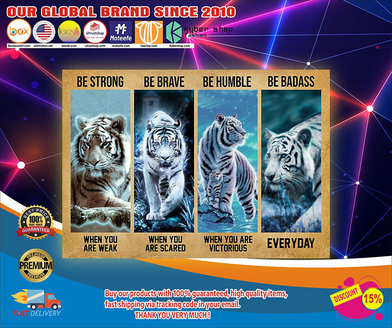 Tiger be strong be brave be humble be badass poster