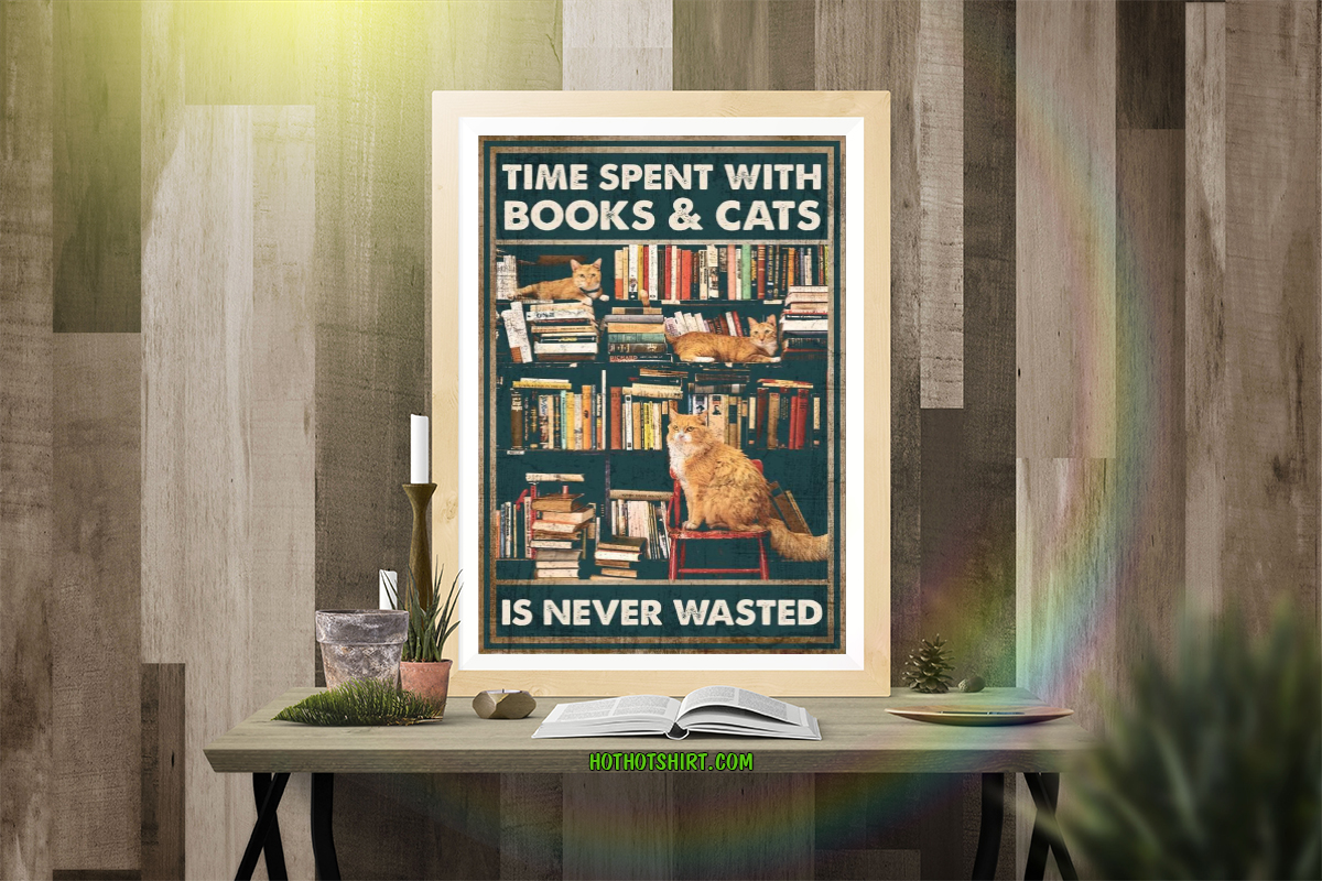 Time spent with Books & Cats is never wasted poster