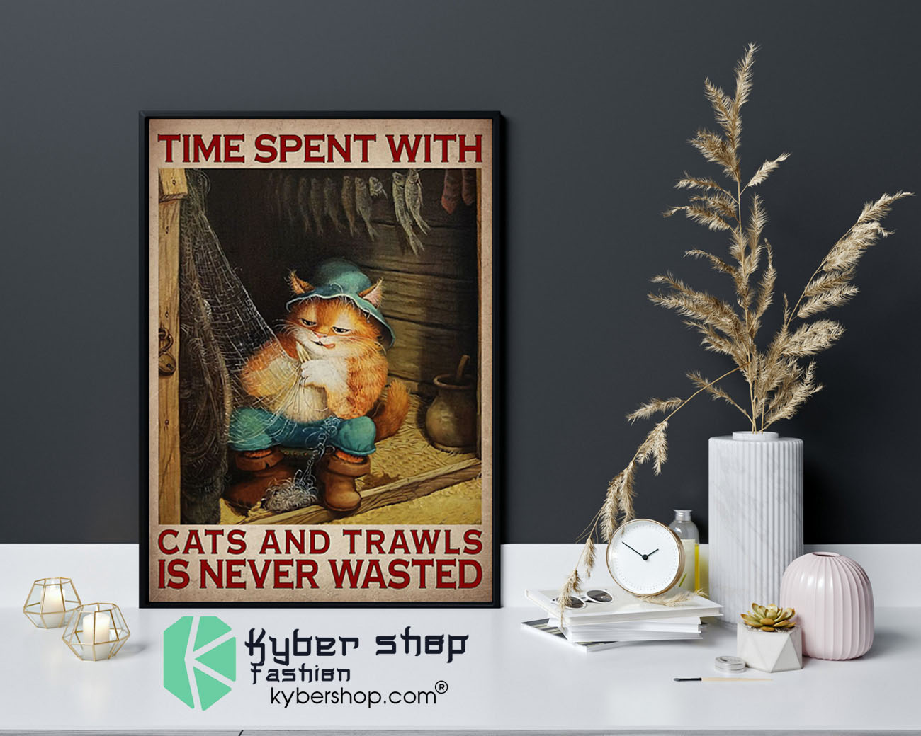 Time spent with cats and trawls is never wasted poster