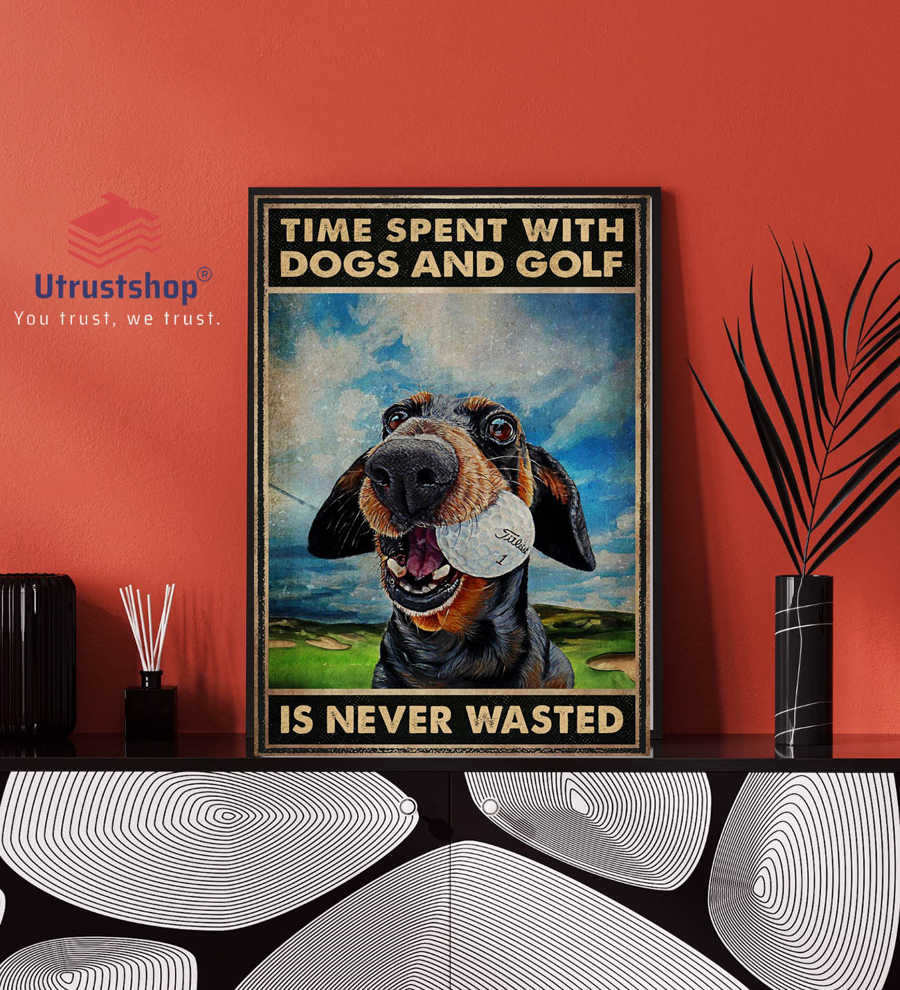 Time spent with dogs and golf is never wasted poster