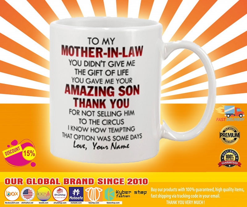 To my mother in claw you didn't give me the gift of life you gave me amazing son mug