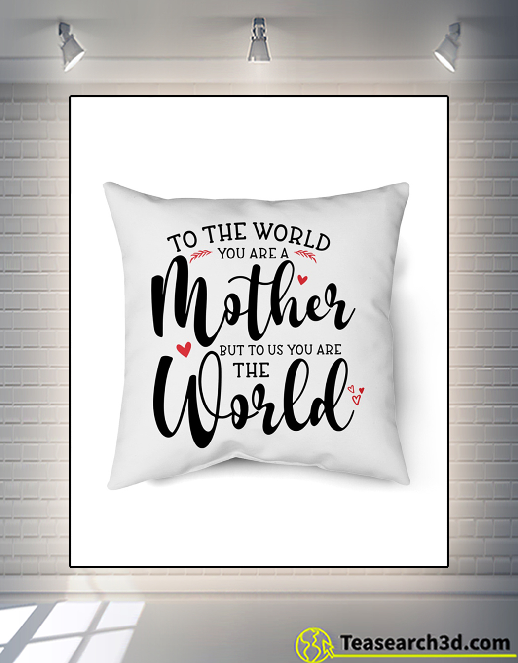 To the world you are a mother but to us you are the world pillow