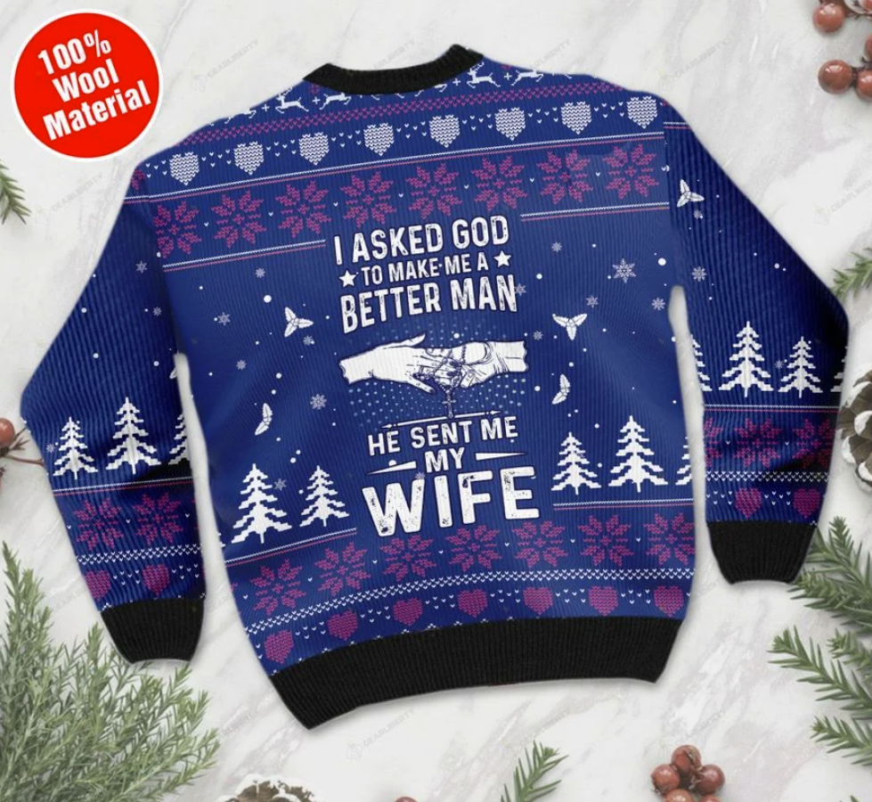Personalized i asked god to make me a better man he sent me my wife ugly sweater 2