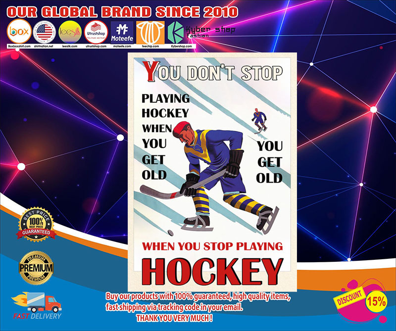 You don't stop playing hockey when you get old poster1