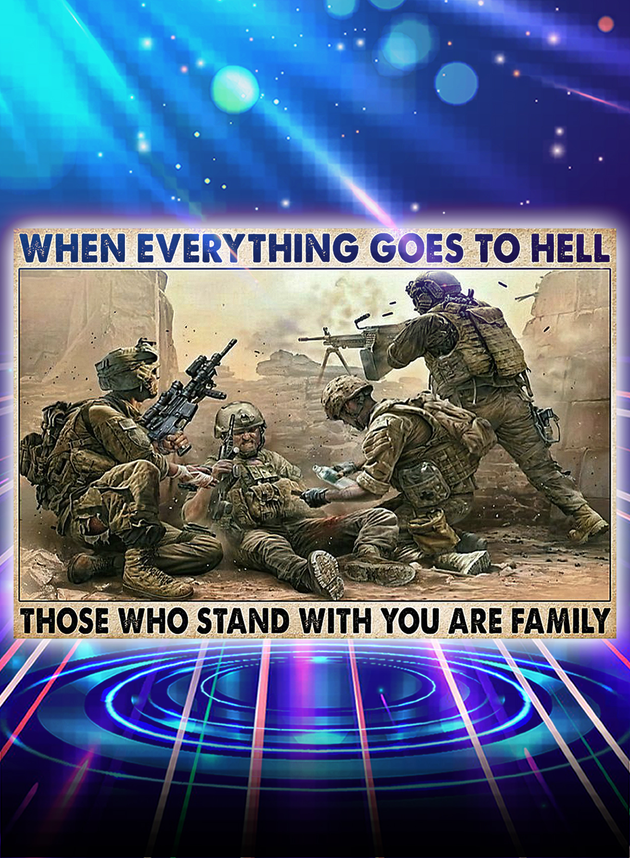 Veteran when everything goes to hell those who stand with you are family poster - A3