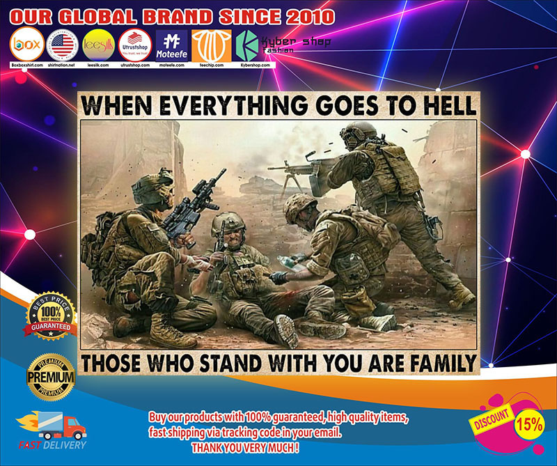 Veteran when everything goes to hell those who stand with you are family poster1