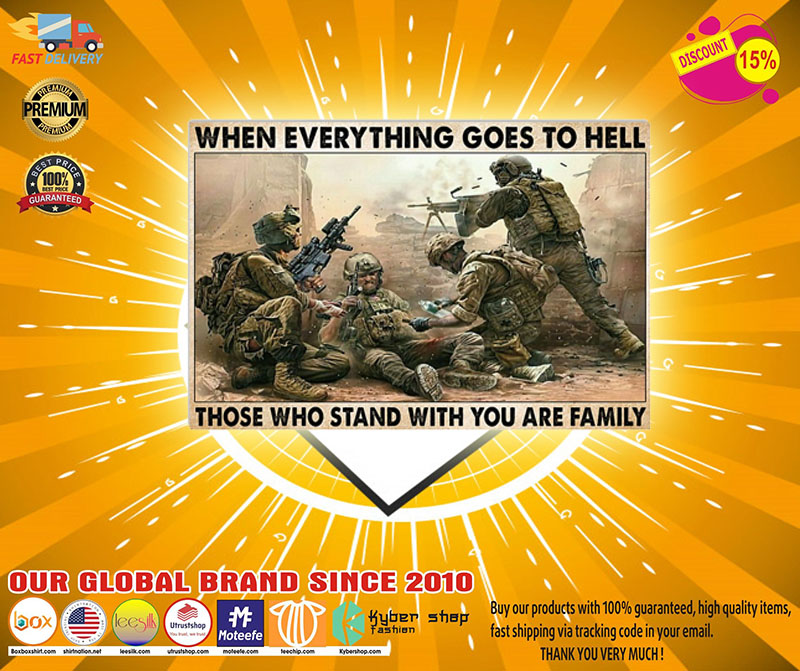 Veteran when everything goes to hell those who stand with you are family poster4