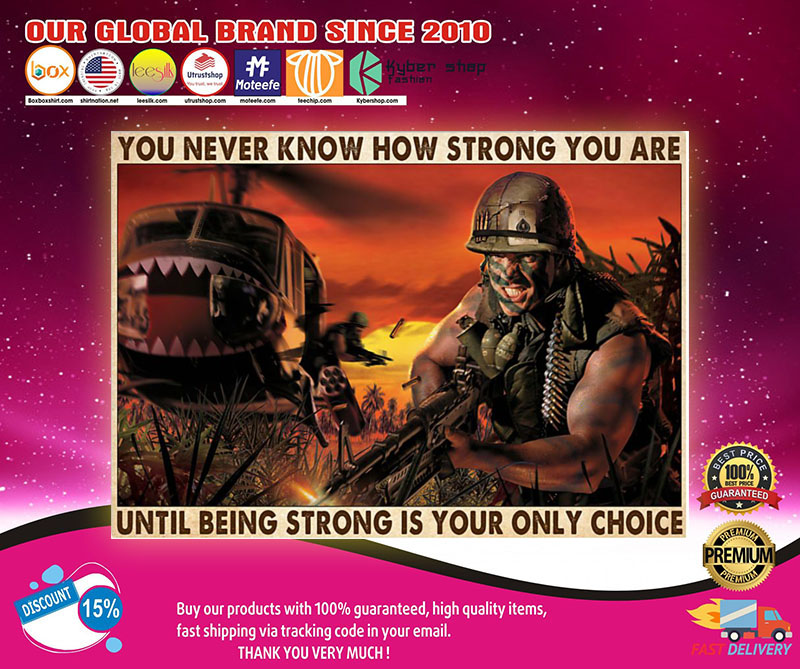 Veteran you never know how strong you are until being strong is your only choice poster2