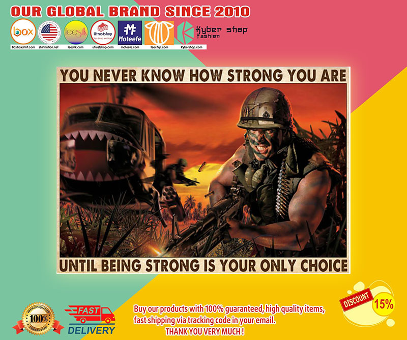 Veteran you never know how strong you are until being strong is your only choice poster3