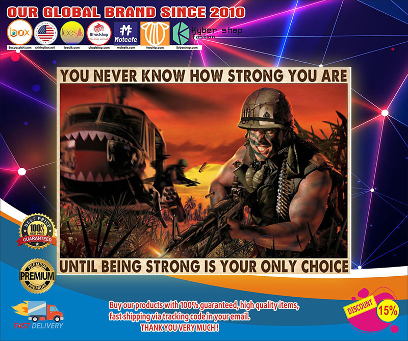 Veteran you never know how strong you are until being strong is your only choice poster4