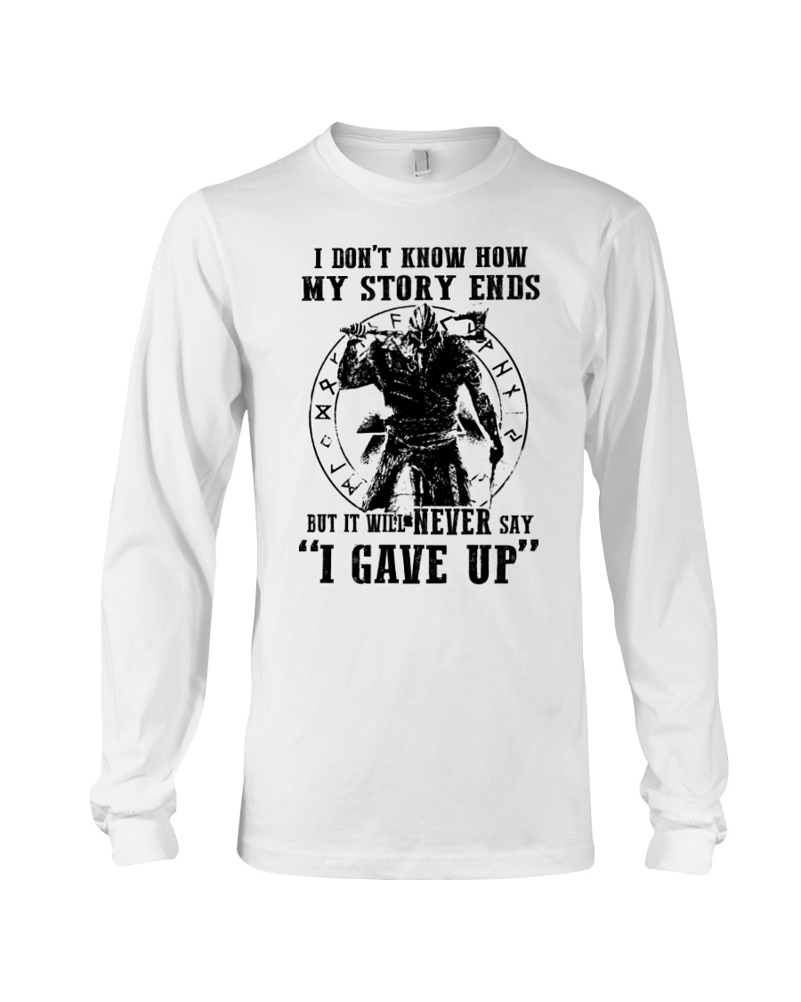 Viking I don't know how my story ends but it will never say i gave up Shirt7
