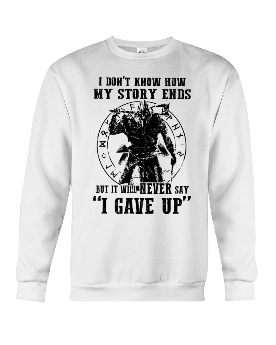 Viking I don't know how my story ends but it will never say i gave up Shirt8