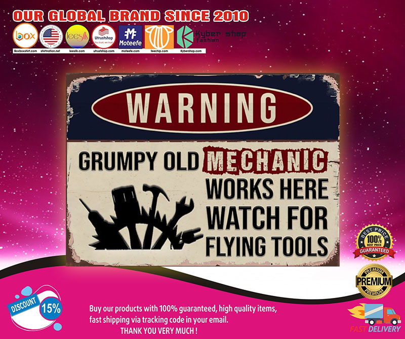 Warning grumpy old mechanic works here watch for flying tools poster3