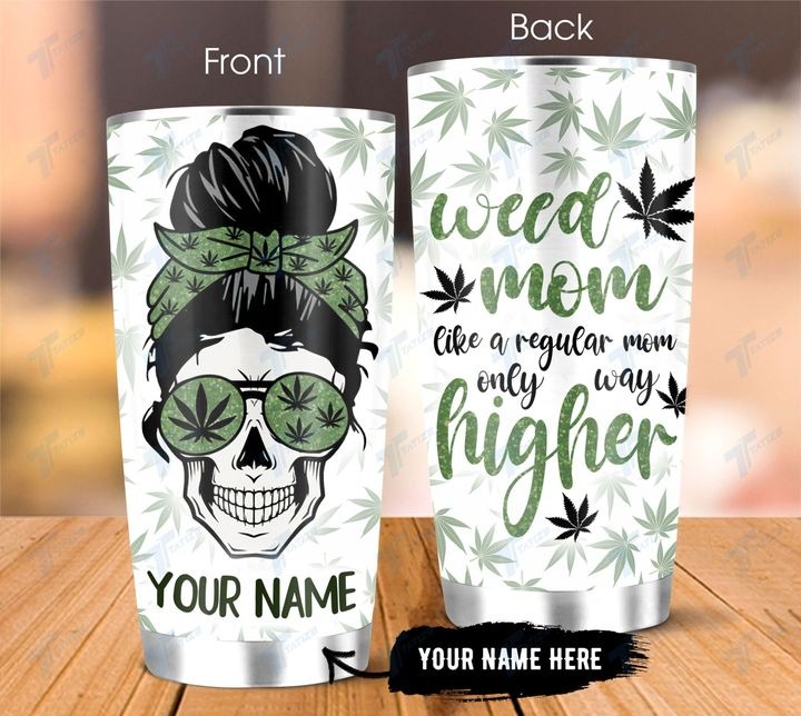 Weed mom like a regular mom but higher custom name tumbler